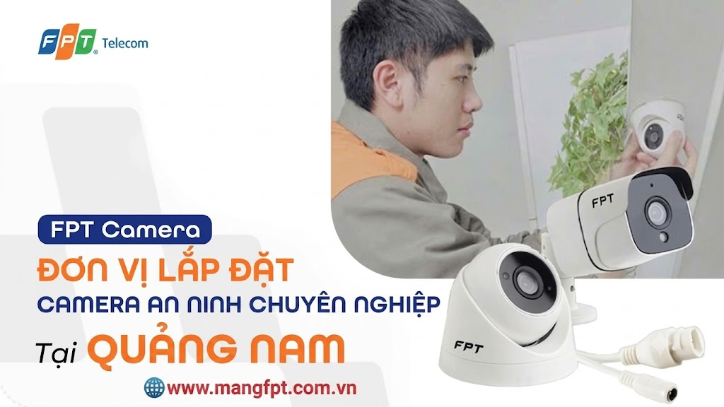 Lắp đặt camera FPT tại Quảng Nam